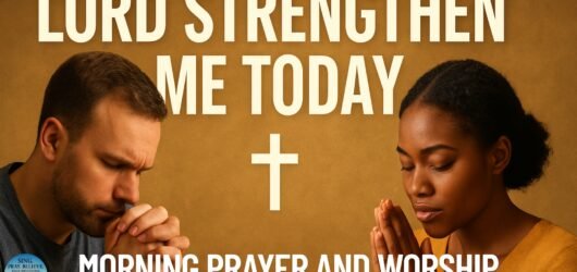 LORD, STRENGTHEN ME TODAY 🙏 Powerful Daily Devotional for When You Feel Weak